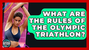What Are The Rules Of The Olympic Triathlon? - Running Beyond Limits