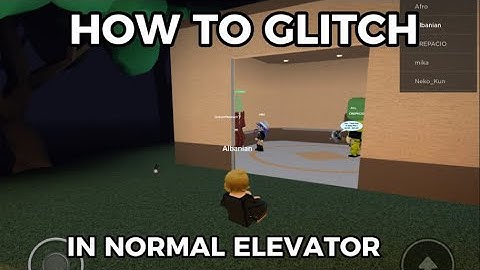 How to glitch outside the elevator in the normal elevator
