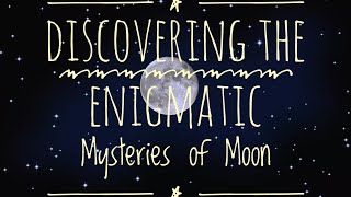 Discovering the Enigmatic Mysteries of Moon