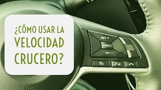 ¿Cómo usar la velocidad crucero?