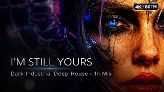 Dark Industrial Deep House Mix 2026 | I'M STILL YOURS | Night Drive Music 4K 60FPS