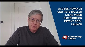 Access Advance CEO Pete Moller Talks Video Distribution Patent Pool Launch