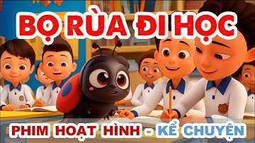 Bọ Rùa Đi Học | Phim Hoạt Hình| Kể chuyện lớp 1 - Tuần 9 | SGK Chân trời sáng tạo | NK PowerSkills