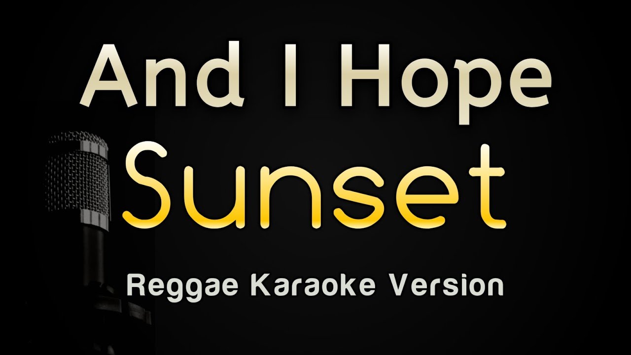 Sunset - And I Hope (Karaoke Version) Plus Lirik - YouTube
