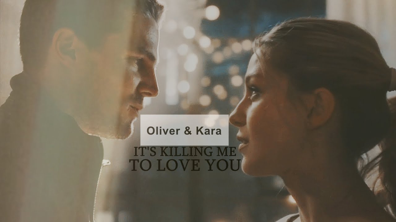 Oliver & Kara | It's killing me to love