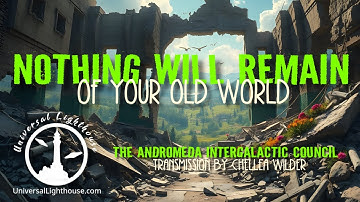 Nothing Will Remain of Your Old World ~ Andromeda Intergalactic Council ~ Chellea Wilder