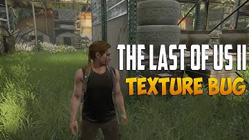 THE LAST OF US II | Texture Bug (Spoilers)