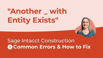 Common Sage Intacct Errors & How to Fix "Another _ with Entity Exists"  (Ep.1)