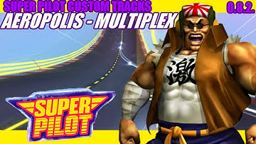 Super Pilot Custom Tracks (0.8.2.): Aeropolis  - Multiplex by ashleythefox
