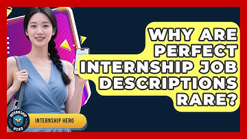 Why Are Perfect Internship Job Descriptions Rare? - Internship Hero