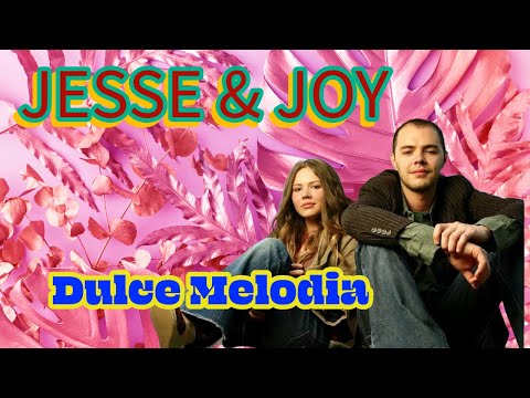 JESSE &JOY_Dulce Melodia,Baladas de amor y romance para Dedicar y Compartir