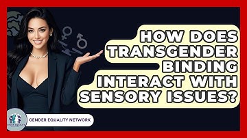 How Does Transgender Binding Interact With Sensory Issues? - Gender Equality Network