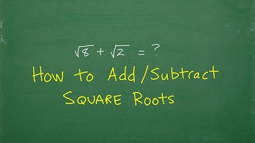 How to Add and Subtract Square Roots