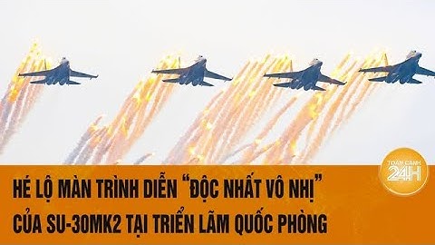 Hé lộ màn trình diễn “độc nhất vô nhị” của Su-30MK2 tại triển lãm Quốc phòng