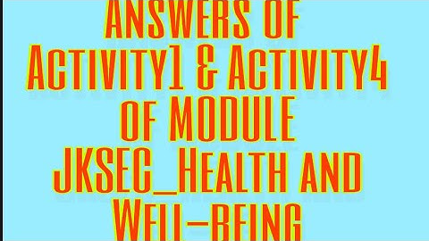 Answers of Activity 1 & Activity 4 of JKSEC_Health and Well-being