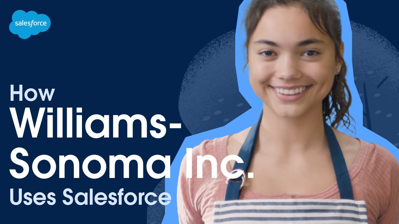 Williams-Sonoma, Inc. and Salesforce Team Up to Serve Customers at Home -  Salesforce News