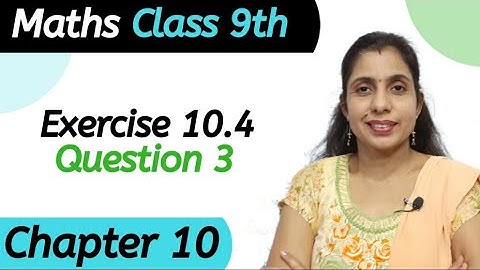 Exercise 10.4 (Question 3) Class 9 Chapter 10 Maths