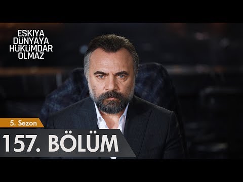 Eşkıya Dünyaya Hükümdar Olmaz 157. Bölüm