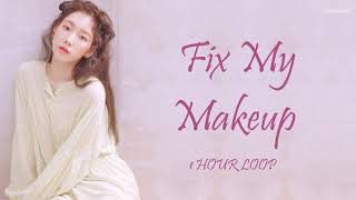 TAEYEON 태연 - Fix My Makeup (1 HOUR LOOP)