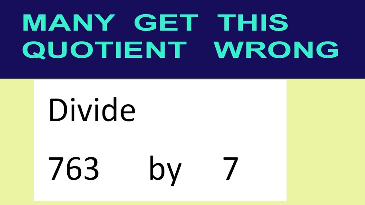 Divide 763 By 7 Many Get This Quotient Wrong Youtube 
