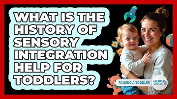 What Is The History Of Sensory Integration Help For Toddlers? - Raising A Toddler