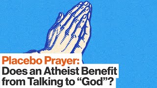 Penn Jillette on Placebo Prayer: Should Atheists Talk to God? | Big Think