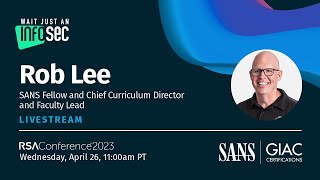 Wait Just An Infosec @ RSAC 2023: Rob Lee