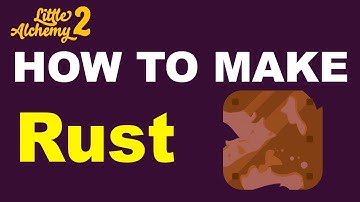 How to Make Rust in Little Alchemy 2? | Step by Step Guide!