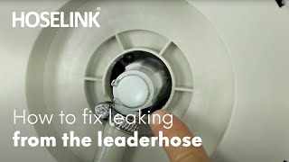 How to Fix Leaking from the Leader Hose 