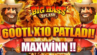 Big Bass Splash | 🐠 600 Tl İle Maxwi̇n Yakalamaya Çaliştim! | X10 Garanti̇ Geli̇yor!!