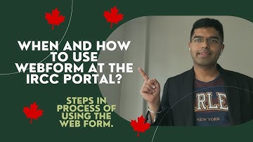 When and how to use webform at the IRCC portal 2022. Steps in process of using the web form.
