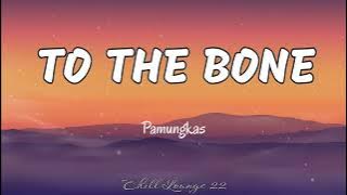 To The Bone - Pamungkas (Lyrics)