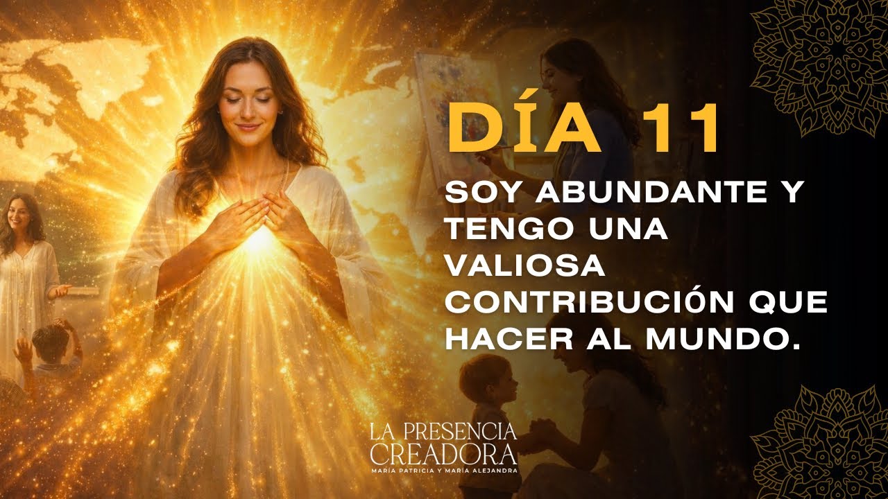 Día 11 - Soy abundantey tengo una valiosa contribución que hacer al mundo.