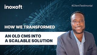 How Inoxoft Transformed an Old CMS into a Scalable Solution [Client Testimonial] Net Worth