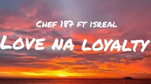 chef 187 ft izreal , love na loyalty