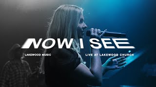 Video thumbnail of "Now I See (Official Live Video) - Lakewood Music"