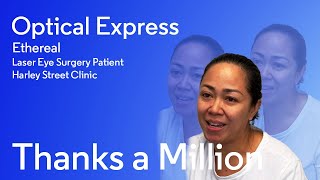 Ethereal | Laser Eye Surgery | Thanks a Million | Optical Express