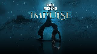 Video thumbnail of "NIKOLA MICEVSKI - IMPULSE (Official video 2022)"