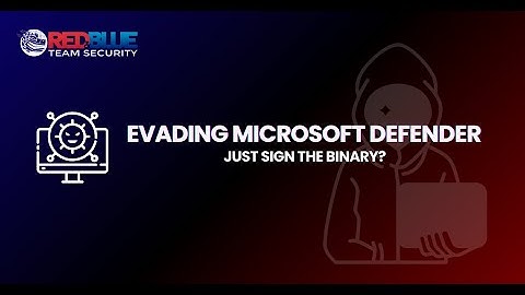 Evading Microsoft Defender: Just Sign the Binary?