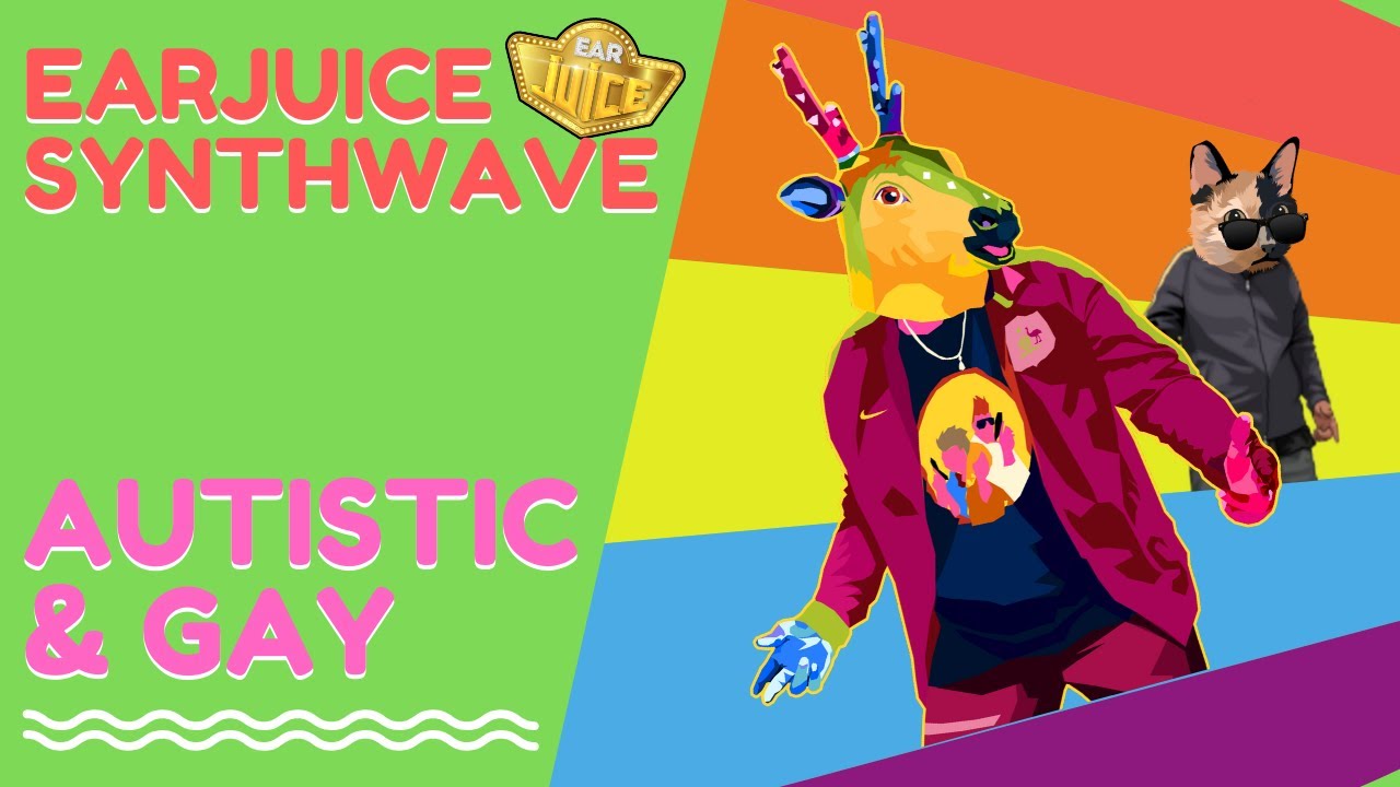 EarJuice: Autistic & Gay (Synthwave Track) Parody