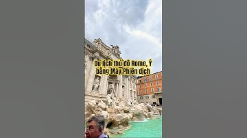 Du lịch thủ đô Rome, Ý bằng Máy phiên dịch tiếng Ý - Italia #máyphiêndịch #tuehuongxnk