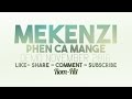 Mekenzi Demo November 2016 - PHEN CA MANGE