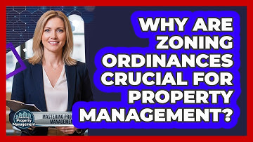 Why Are Zoning Ordinances Crucial for Property Management?