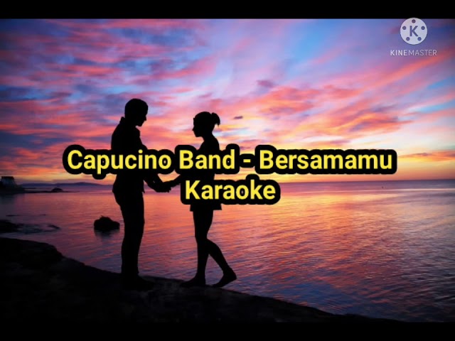 Capucino band - Bersamamu Karaoke class=