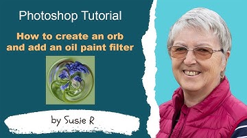 How to create an orb and add an oil paint filter in Photoshop