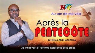 Au son de ma voix - APRÈS LA PENTECÔTE - Révérend Alain MAKANDA