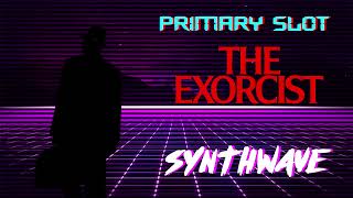 The Exorcist - Tubular Bells Synthwave [Primary Slot Remix]