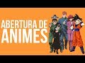 10 aberturas de animes antigos  10qualquercoisa