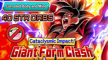 CORRODED BODY AND MIND, 40 STR ORBS & NO ITEMS! STAGE 5 VS SSJ4 GOKU GIANT FORM CLASH! Dokkan Battle
