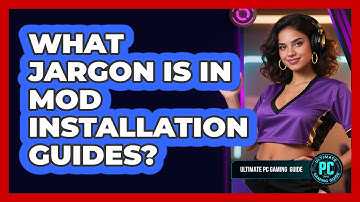 What Jargon Is In Mod Installation Guides?